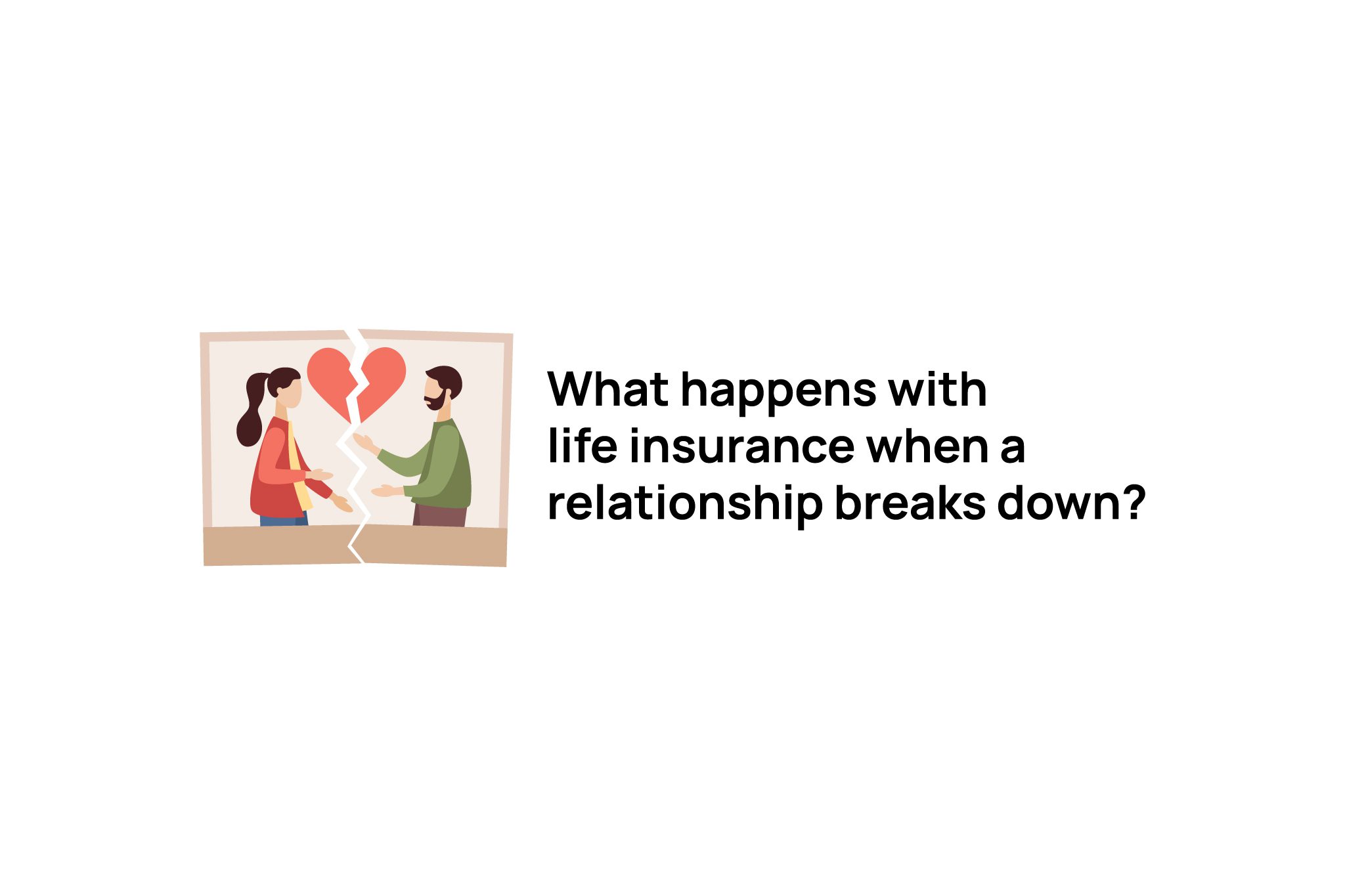 What happens with life insurance when a relationship breaks down?