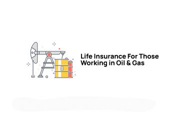 Life insurance for oil and gas workers
