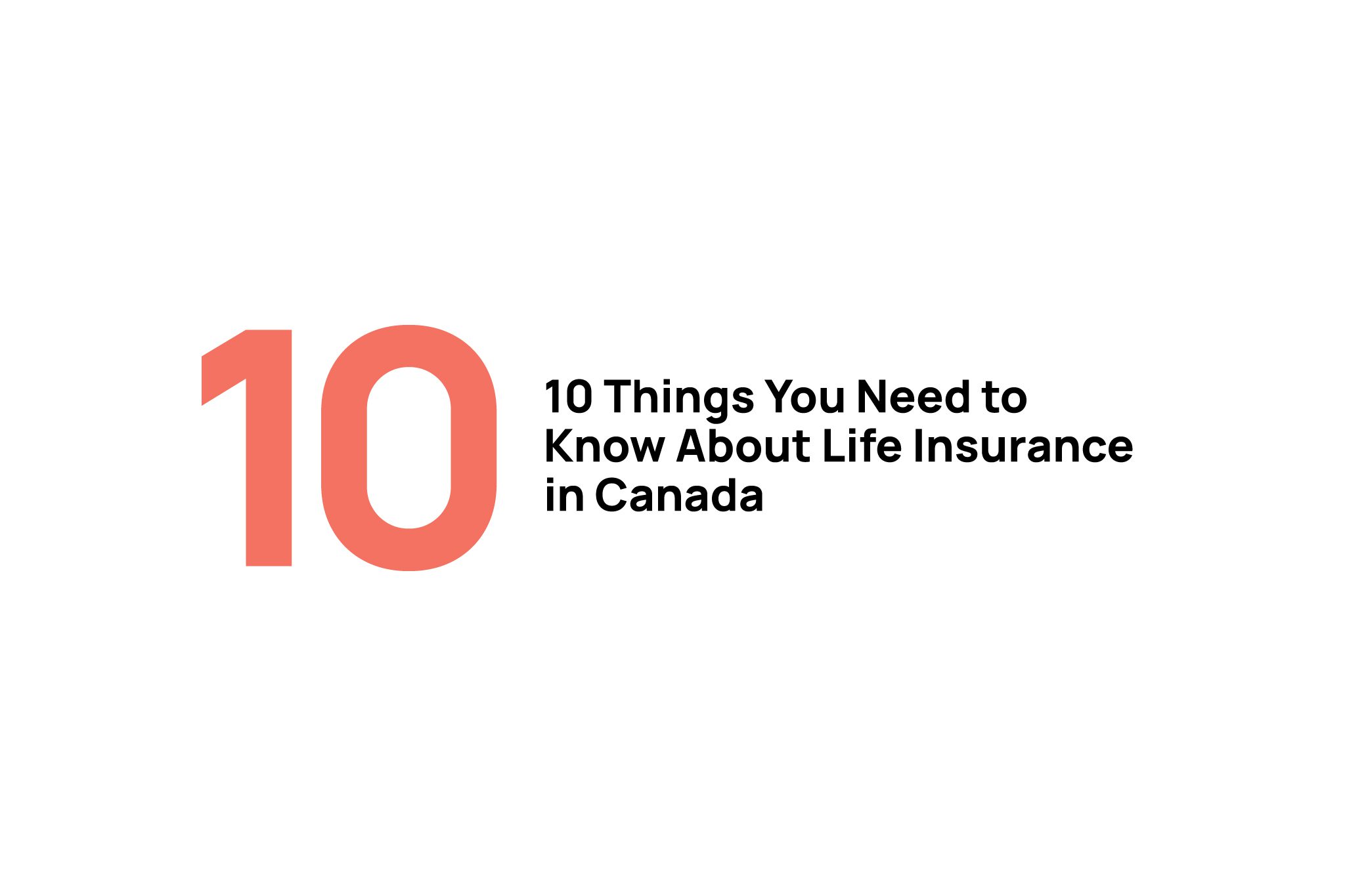 10 Things You Need to Know About Life Insurance in Canada