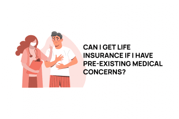 Can I get Life Insurance if I have Pre-existing Medical Concerns
