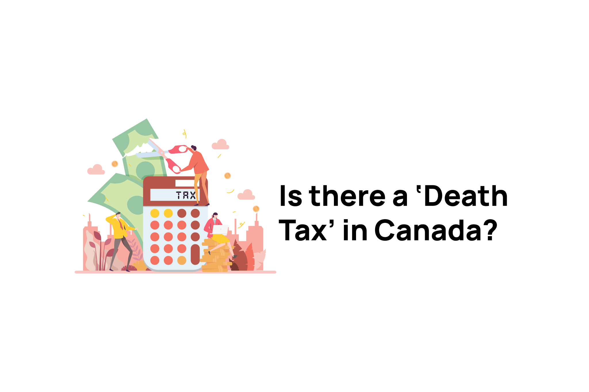 Is there a ‘Death Tax’ in Canada?