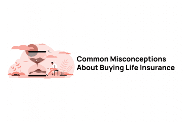 Common Misconceptions About Buying life Insurance