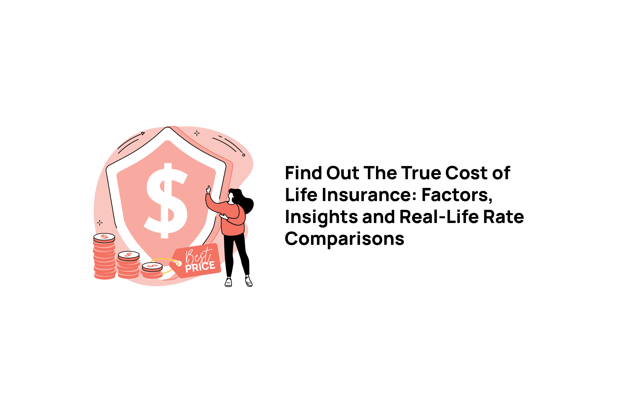 Find Out The True Cost of Life Insurance: Factors, Insights and Real-Life Rate Comparisons